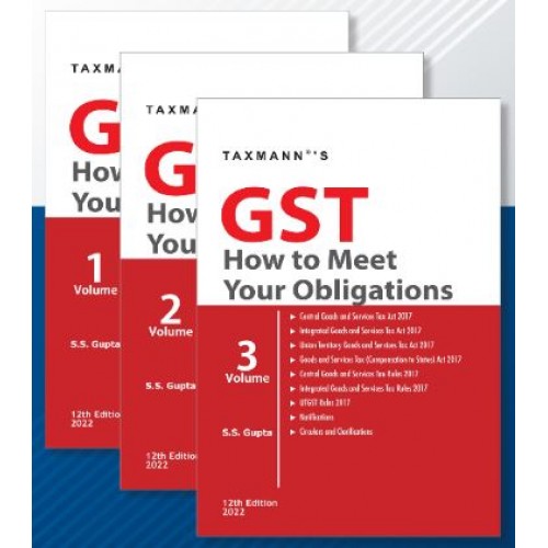 Taxmann's GST How to Meet Your Obligations by S. S. Gupta (3 Vols. Edn. 2022)